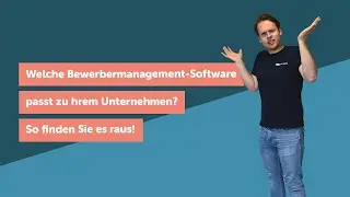 Welche Bewerbermanagement-Software passt zu Ihrem Unternehmen? So finden Sie es raus!