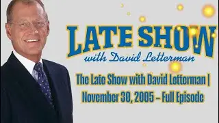 The Late Show with David Letterman | November 30, 2005 &ndash; Full Episode