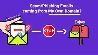 I'm Getting Scam Emails from My Own Domain! Here&rsquo;s How to Stop Them!