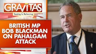 Pahalgam Terror Attack: British MP Bob Blackman Condemns Pak Terrorism | GRAVITAS