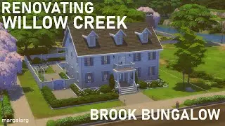 Sims 4 | Renovating Willow Creek | Brook Bungalow
