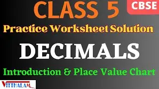 | Decimals | Introduction | Place Value | Solution | Practice | Worksheet | Class 5 | VITTHALAM |