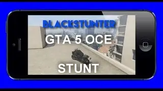 GTA 5 OCE's -  GTA 5 BlackStunter OCE Stunt (GTA 5 Stunt)