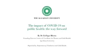 The impact of COVID-19 on public health | Dr Zulfiqar Bhutta