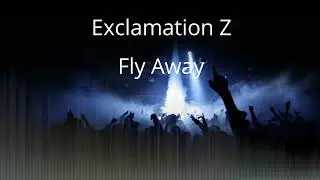 Exclamation Z - Fly Away