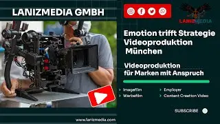 FILMPRODUKTION M&Uuml;NCHEN - LANIZMEDIA - Deine Full-Service-Videoproduktion - Filmproduktion M&uuml;nchen