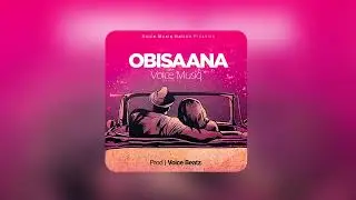 Obisaana - Voice Musiq(Official Audio)