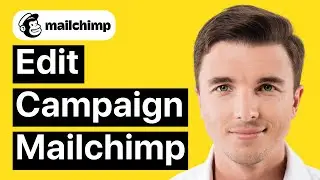 Как редактировать кампанию Mailchimp Учебное пособие (БЫСТРОЕ)