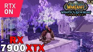 World Of Warcraft WOTLK Classic 4K | RAY TRACING | Maximum Settings | RX 7900 XTX | Ryzen 7 5800X3D
