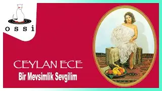 Ceylan Ece - Bir Mevsimlik Sevgilim