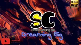 Dreaming_big | Energy Music | Sound Checking 123
