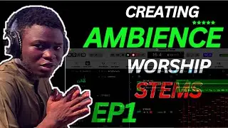 MUSIC PRODUCTION BREAKDOWN || HOW TO PRODUCE AMBIENCE WORSHIP FROM THE SCRATCH | LOGIC PRO X || EP 1