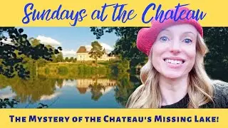 THE MYSTERY OF THE CHATEAU'S MISSING LAKE!!!