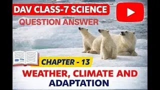 DAV Class 7 Science Chapter 13 | Weather, Climate & Adaptation | QUESTION ANSWER | HANDWRITTEN NOTES