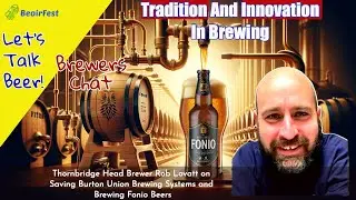 Fonio Beers and Burton Union Brewing Systems: Thornbridge's Unique Collaborations 🍺