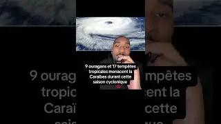 9 ouragans et 17 temp&ecirc;tes tropicales menacent la Caraibes durant cette saison cyclonique #caraibes
