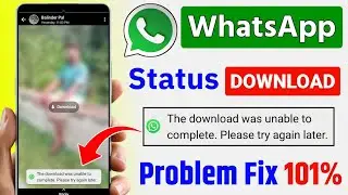 the download is unable to complete please try again later Whatsapp Status Problem Solved 💯