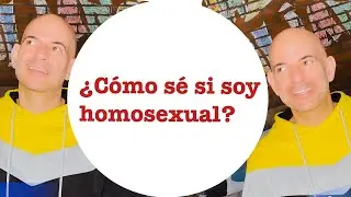 ¿Cómo sé si soy homosexual? Sentido Común 007.