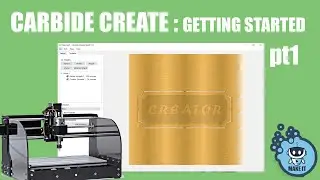 Carbide Create Series - Getting Started pt1