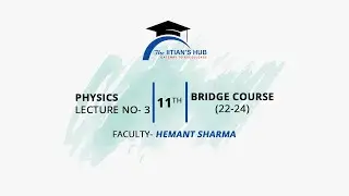 Physics Lecture No-3,11th,Bridge Course (22-24),Date-05-03-2022,By Hemant Sharma