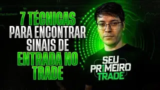 7 TÉCNICAS PARA ENCONTRAR SINAIS DE ENTRADA NO TRADE!