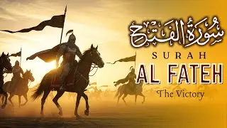 Surah Al-Fateh (سورة الفاتح) | Friday Recitation of Victory & Divine Guidance