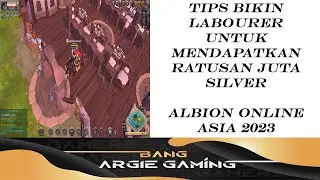 TIPS LENGKAP BIKIN LABOURER UNTUK MENDAPATKAN RATUSAN JUTA SILVER - ALBION ONLINE ASIA 2023