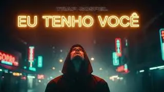 “Eu Tenho Você” | Trap Gospel Que Toca a Alma