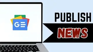 How to Publish News on Google News NOW
