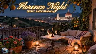 🌃 Florence by Night 🇮🇹 Soft Jazz Piano & Timeless Beauty ✨