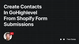 Create Contacts In GoHighlevel From Shopify Form Submissions