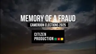 Memory of a Fraud | Inside the stolen elections of 2025 in Cameroon