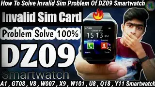 How To Solve Invalid Sim Card Problem Of DZ09 Smartwatch | With New Secret Code | You Look