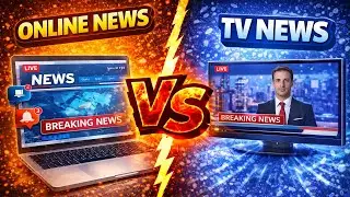 Online News vs TV News | Which Is More Reliable? | TV News vs Online News Comparison