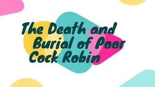 The Death and Burial of Cock Robin