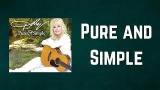 Dolly Parton - Pure and Simple (Lyrics)