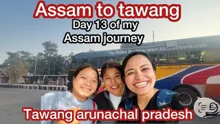 Assam to Tawang Bus Journey | Arunachal Pradesh Road Trip | Tawang Travel Vlog | 