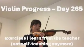 Violin Progress | Day 265 - Basic Exercises (not self-teaching anymore)