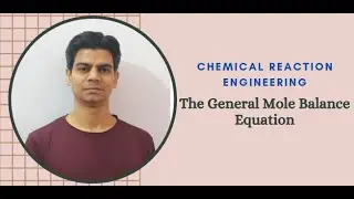 Mole Balance -The General Mole Balance Equation /Chemical Reaction Engineering