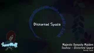 Touhou ~ Distorted Space: Majestic Dynasty Maiden (Original Song)