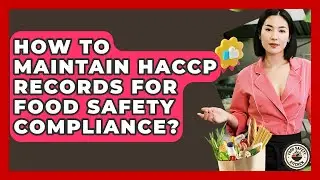 How To Maintain HACCP Records For Food Safety Compliance? - Food Safety Kitchen
