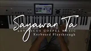SAYAWAN TA - Leviticus Gospel Music | Keyboard Playthrough ( Reuben Judah Geguinto )