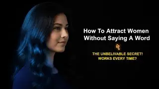 How To Attract Women Without Saying A Word