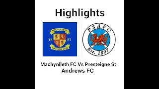 Machynlleth Vs Presteigne St Andrews Highlights.