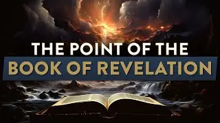 What is the Point of the Book of Revelation? | Kingdoms Unveiled [41]