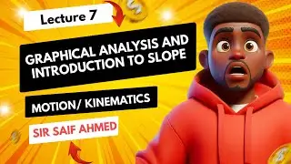 Graphical Analysis of Kinematics + Slope Introduction IGCSE/O-LEVEL Physics by Sir Saif Ahmed