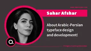 Talk to Sahar Afshar About Arabic-Persian Type Design