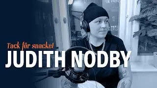 Tack F&ouml;r Snacket #4 - Judith Nodby.