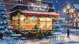 Winter Lofi ❄ Lofi Keep You Safe 🍂 Calm Your Mind with Lofi Songs ~ Beats Deep to Study/Work #777