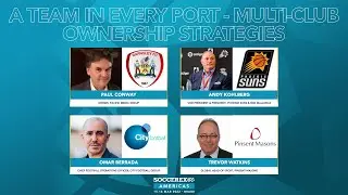 A team in Every Port - Multi-club Ownership Strategy | Soccerex Americas 2022
